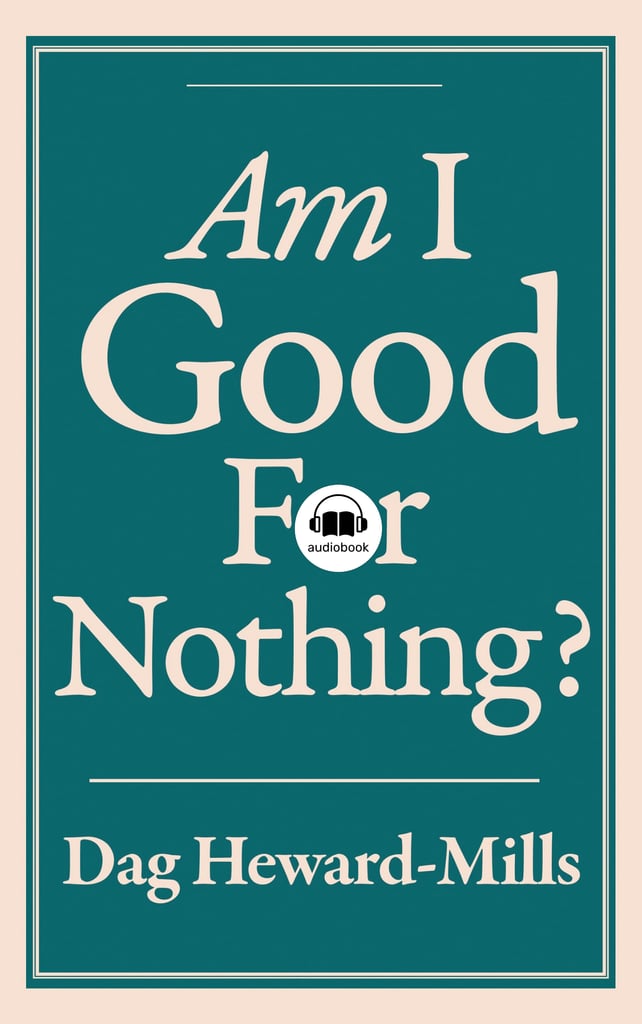 Am I Good For Nothing