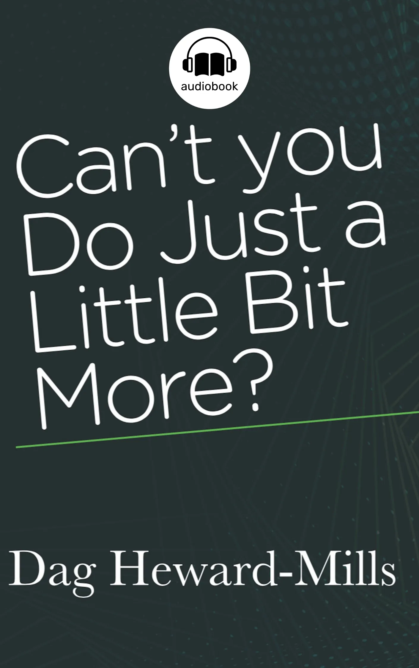 Can’t You Do Just A Little Bit More