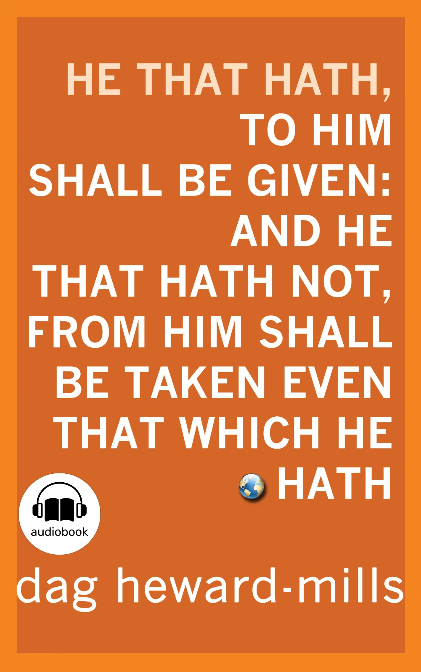 He That Hath, To Him Shall Be Given And He That Hath Not, From Him Shall Be Taken Even That Which He Hath