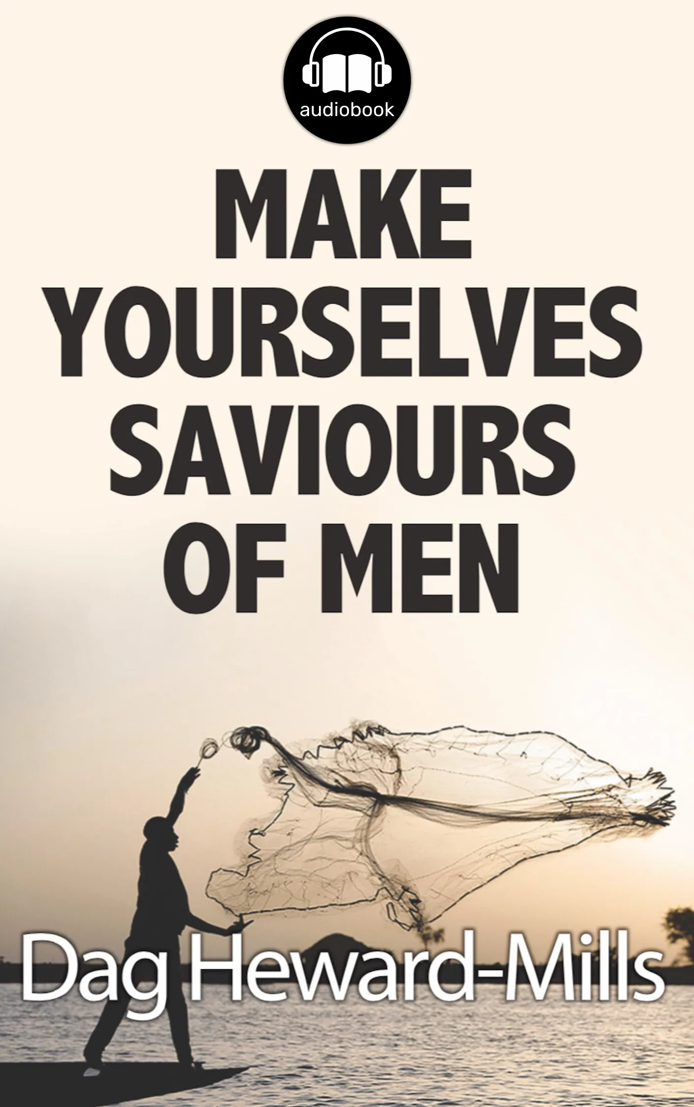 Make Yourselves Saviours of Men