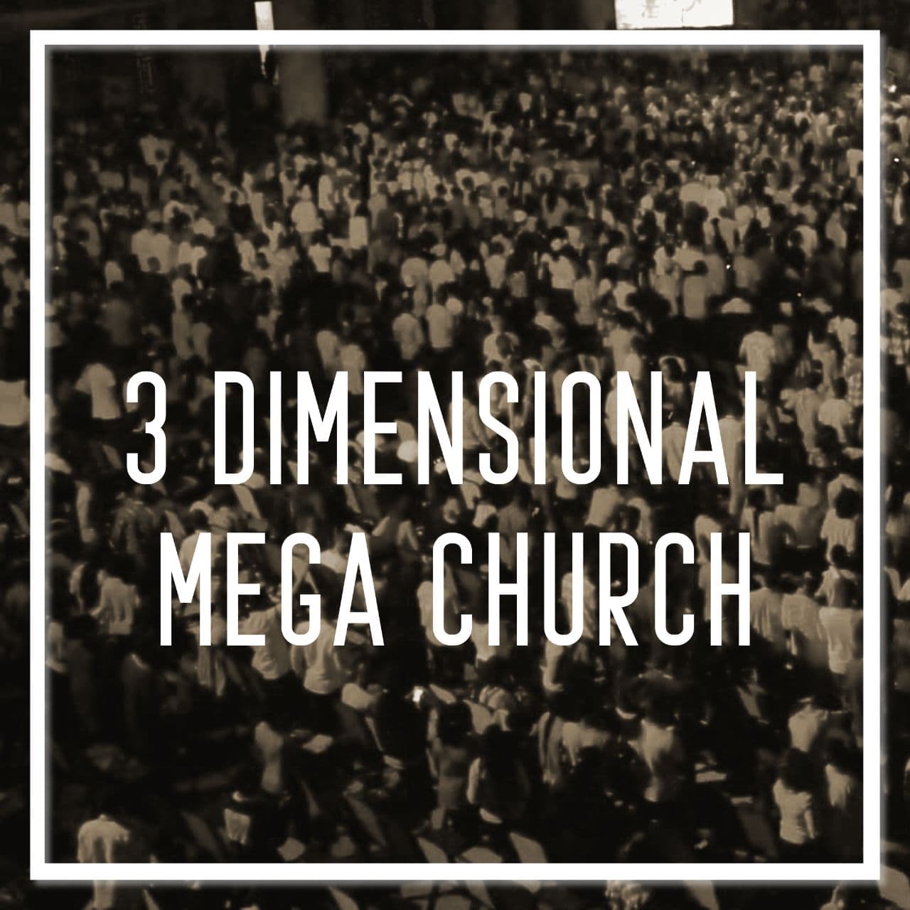 3-Dimensional Mega Church
