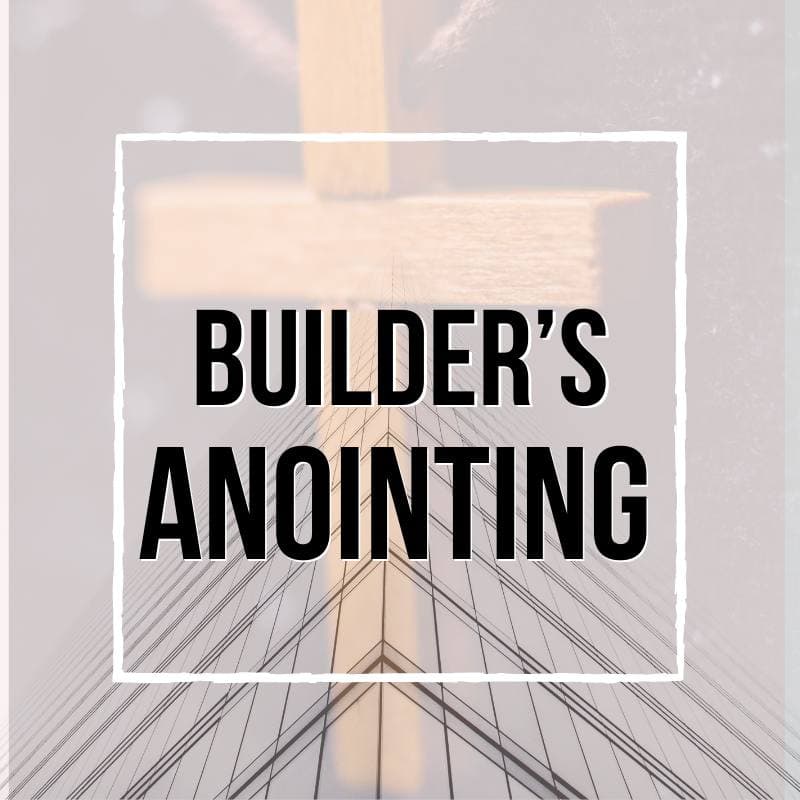 Builder's Anointing