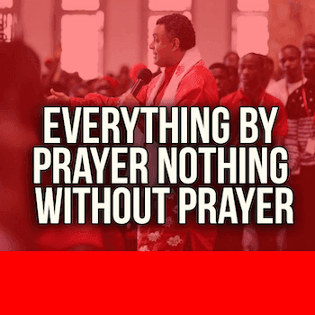 Everything By Prayer Nothing Without Prayer