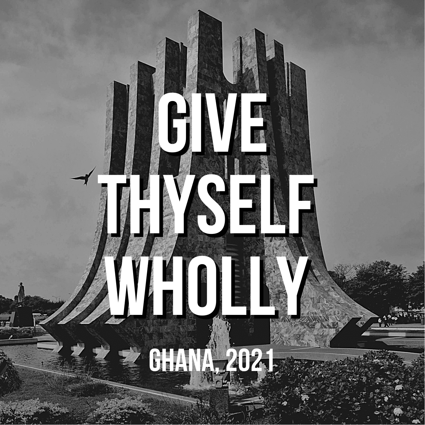 Give Thyself Wholly (Ghana, 2021)