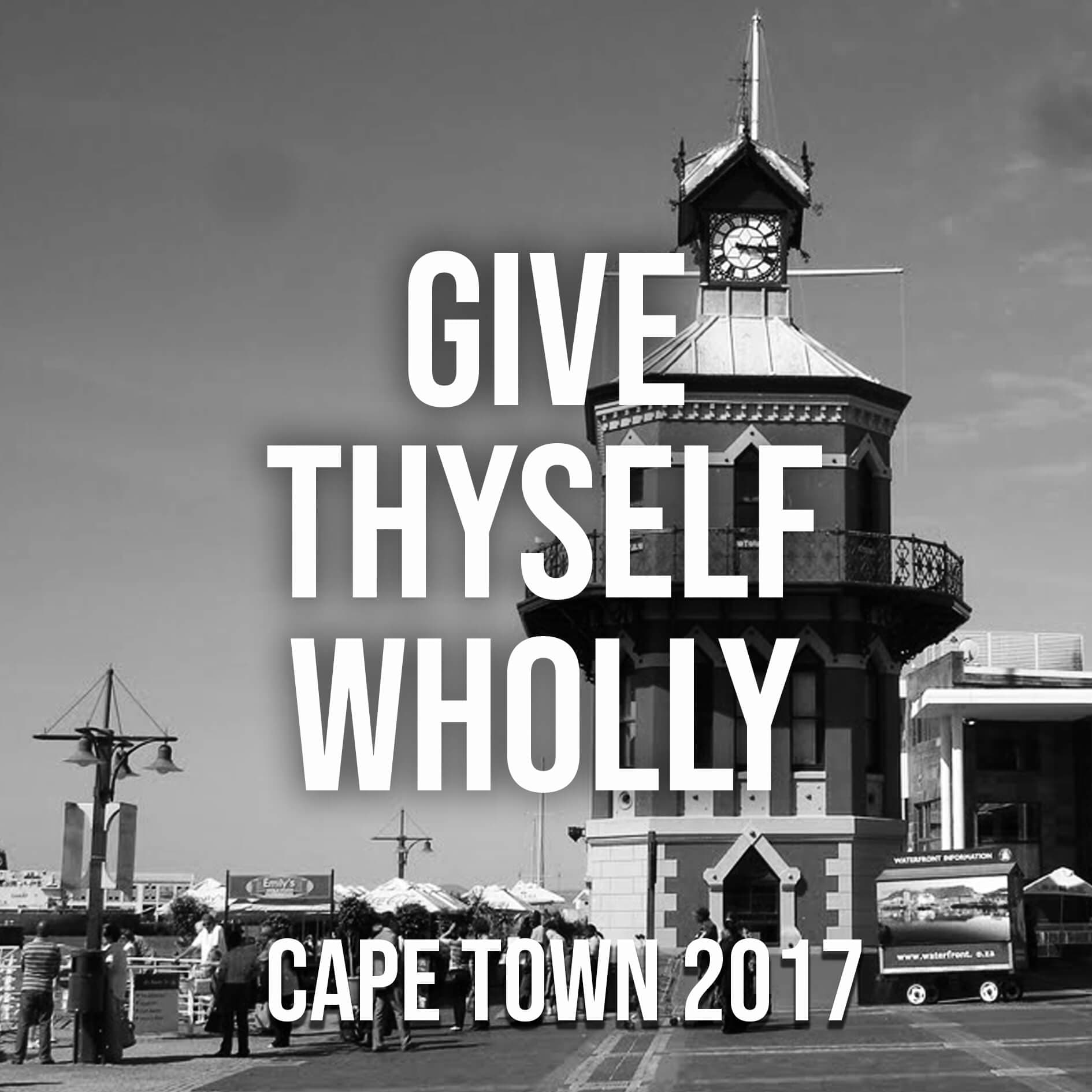 Give Thyself Wholly (Capetown, 2017)