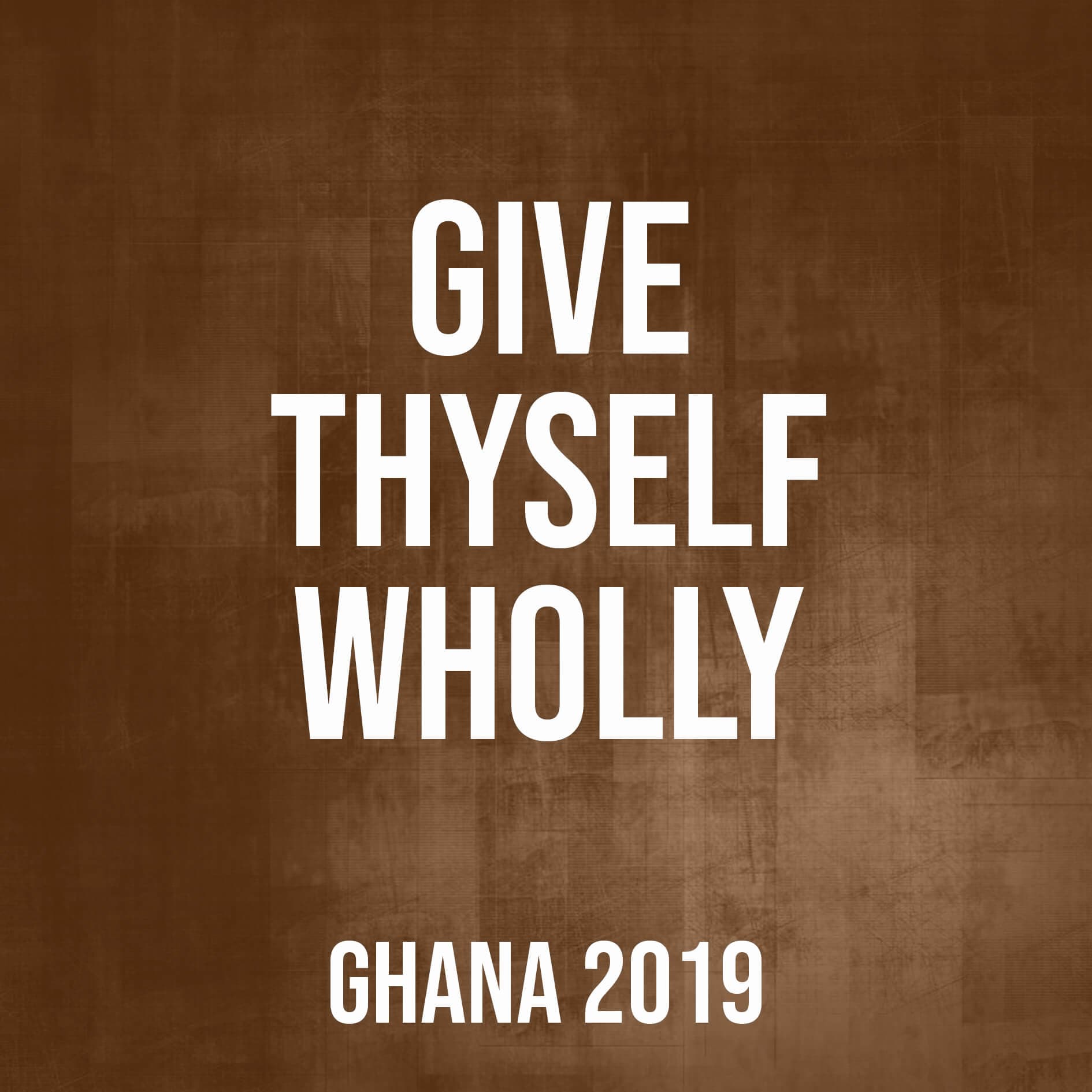 Give Thyself Wholly (Ghana, 2019)