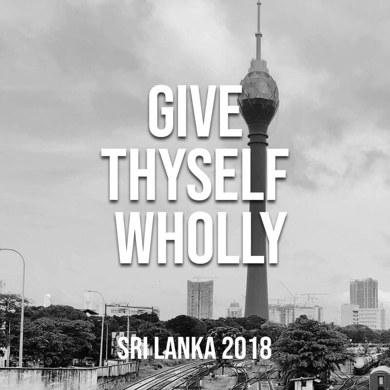Give Thyself Wholly (Sri Lanka, 2018)