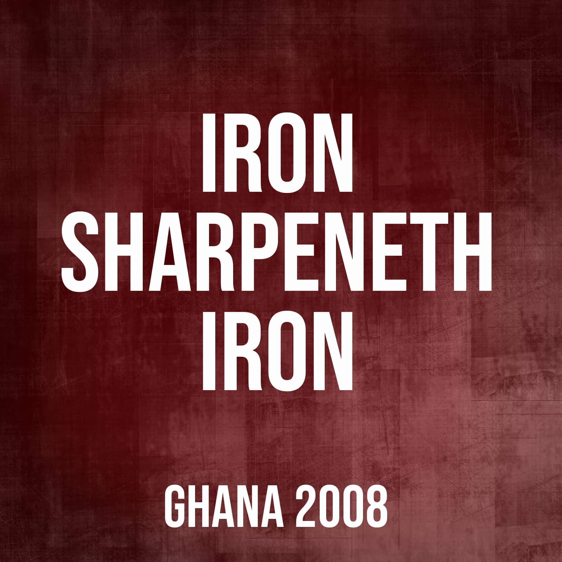 Iron Sharpeneth Iron (Ghana,2008)