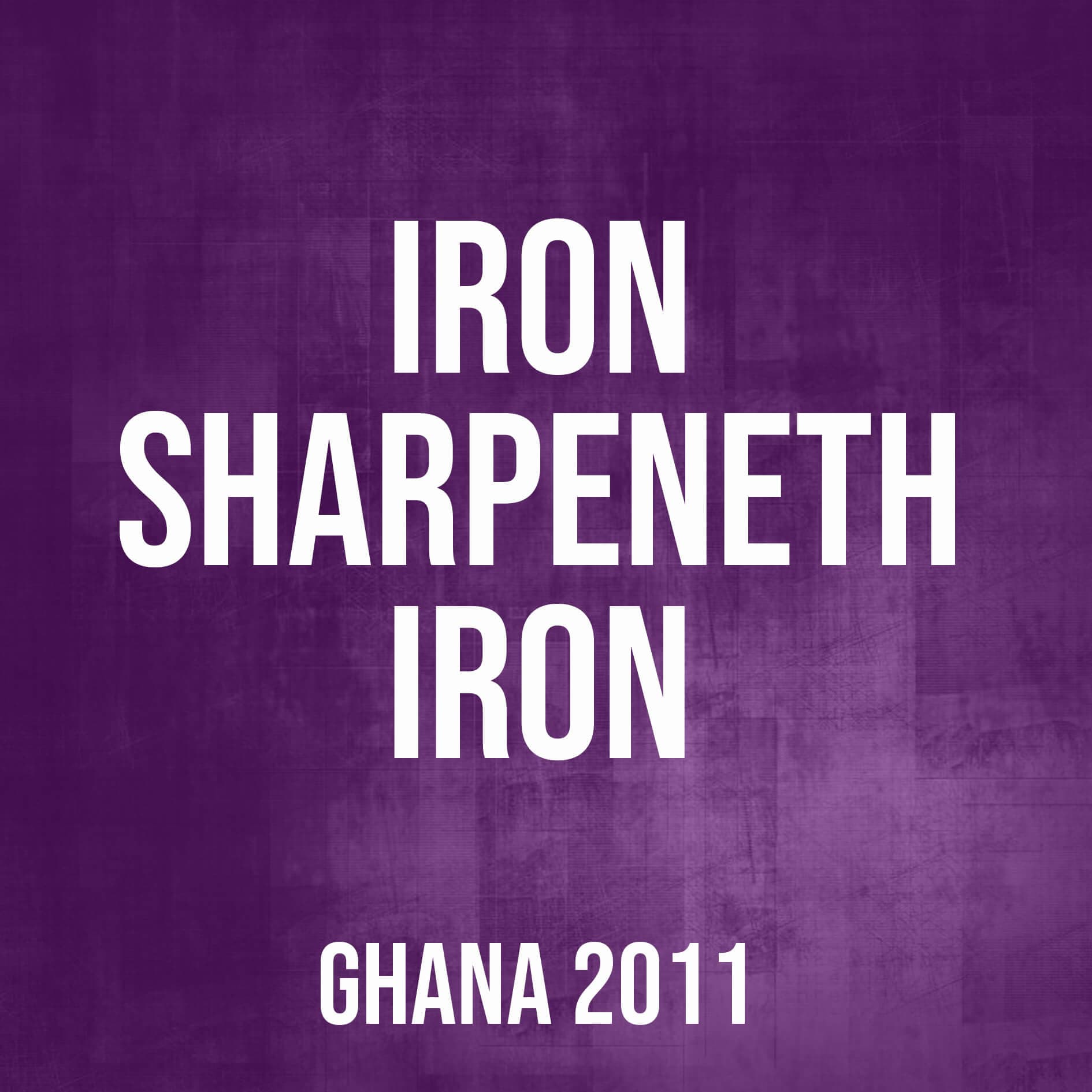 Iron Sharpeneth Iron (Ghana,2011)