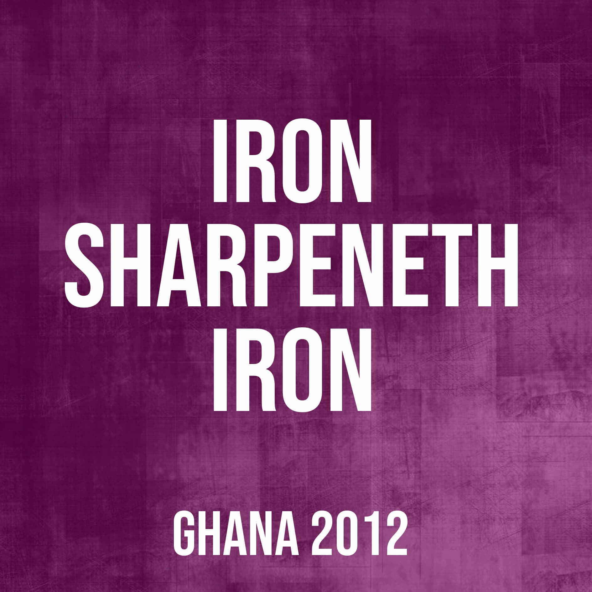 Iron Sharpeneth Iron (Ghana,2012)