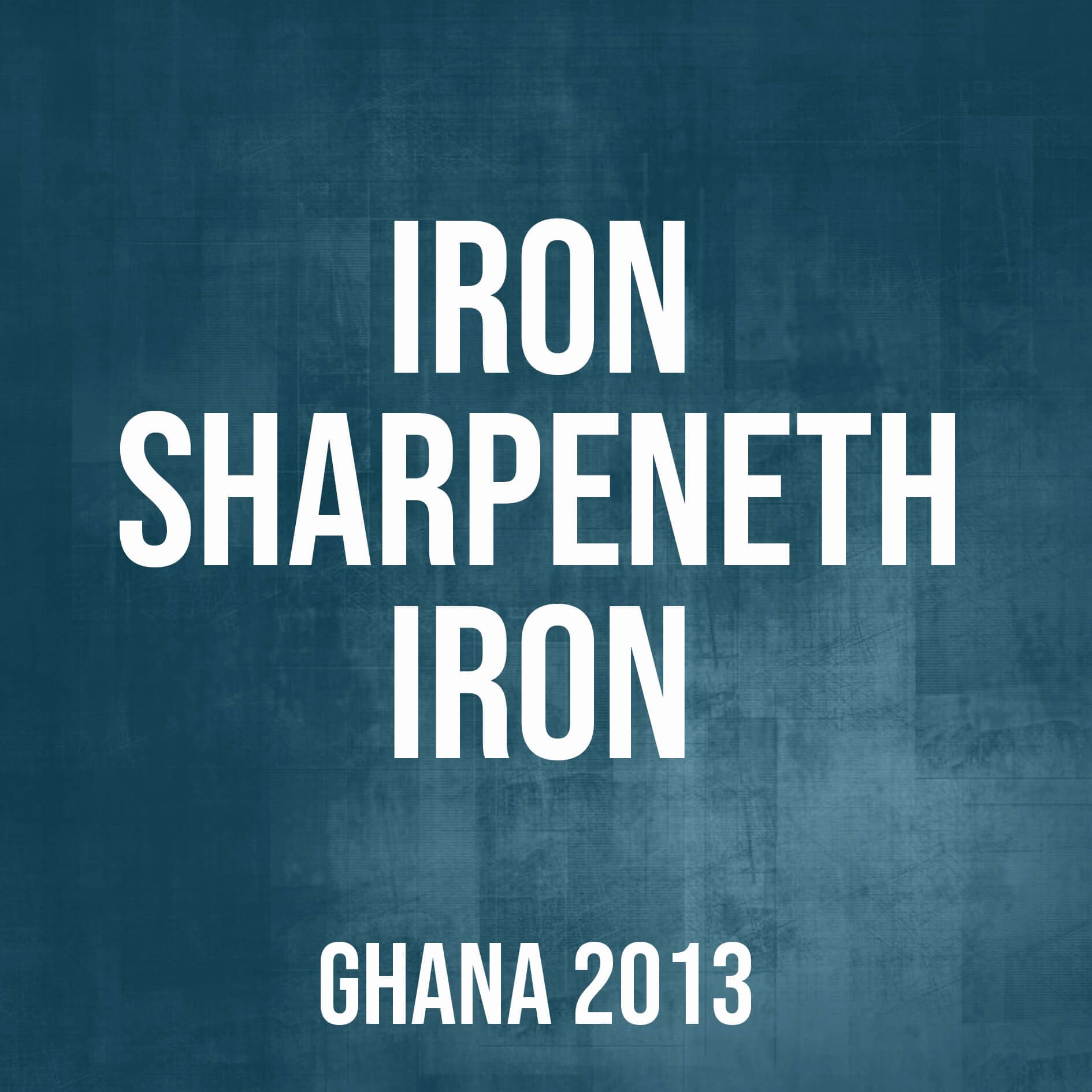 Iron Sharpeneth Iron (Ghana,2013)