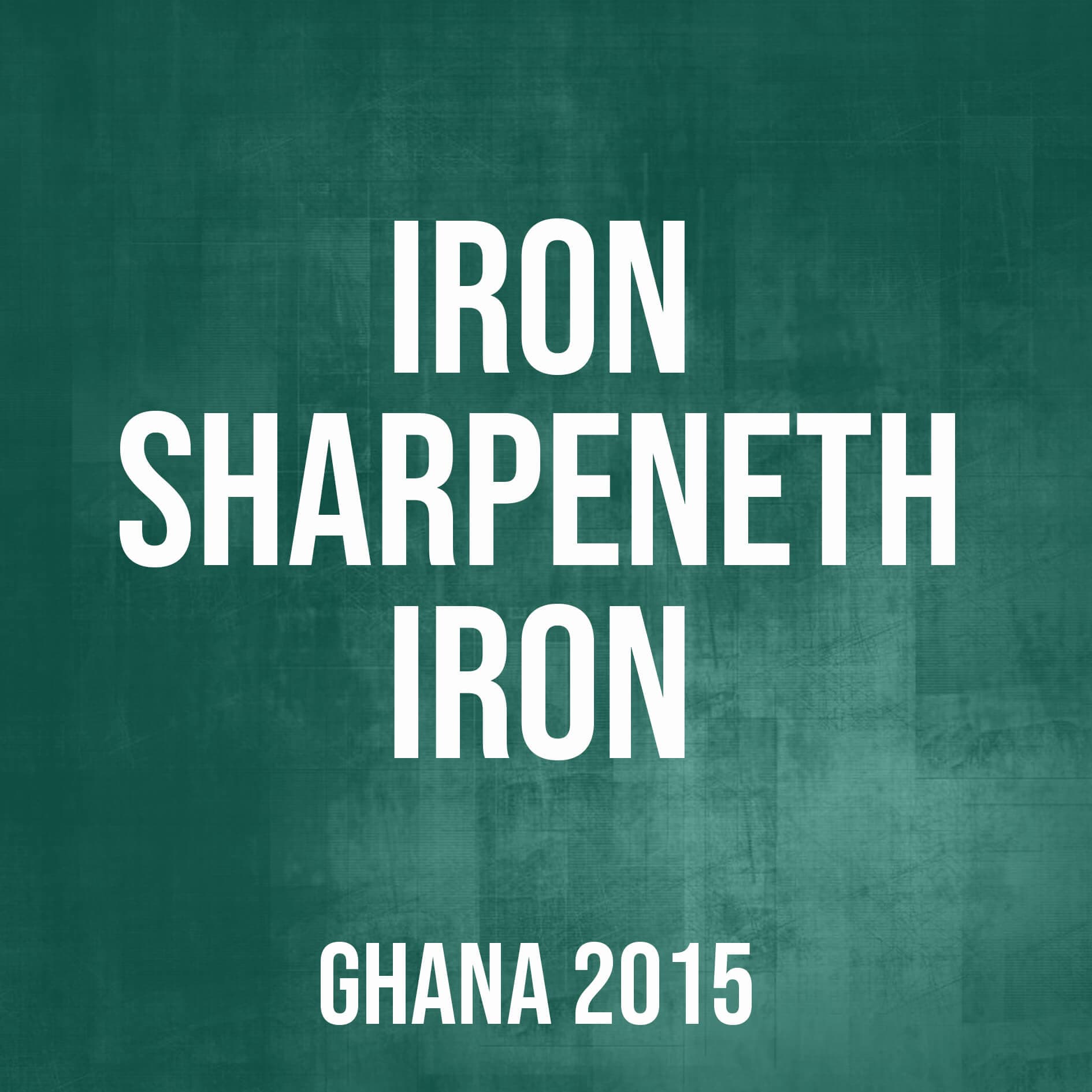 Iron Sharpeneth Iron (Ghana,2015)