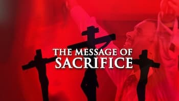 The Message of Sacrifice