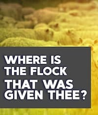 Where is the Flock that was Given Thee?