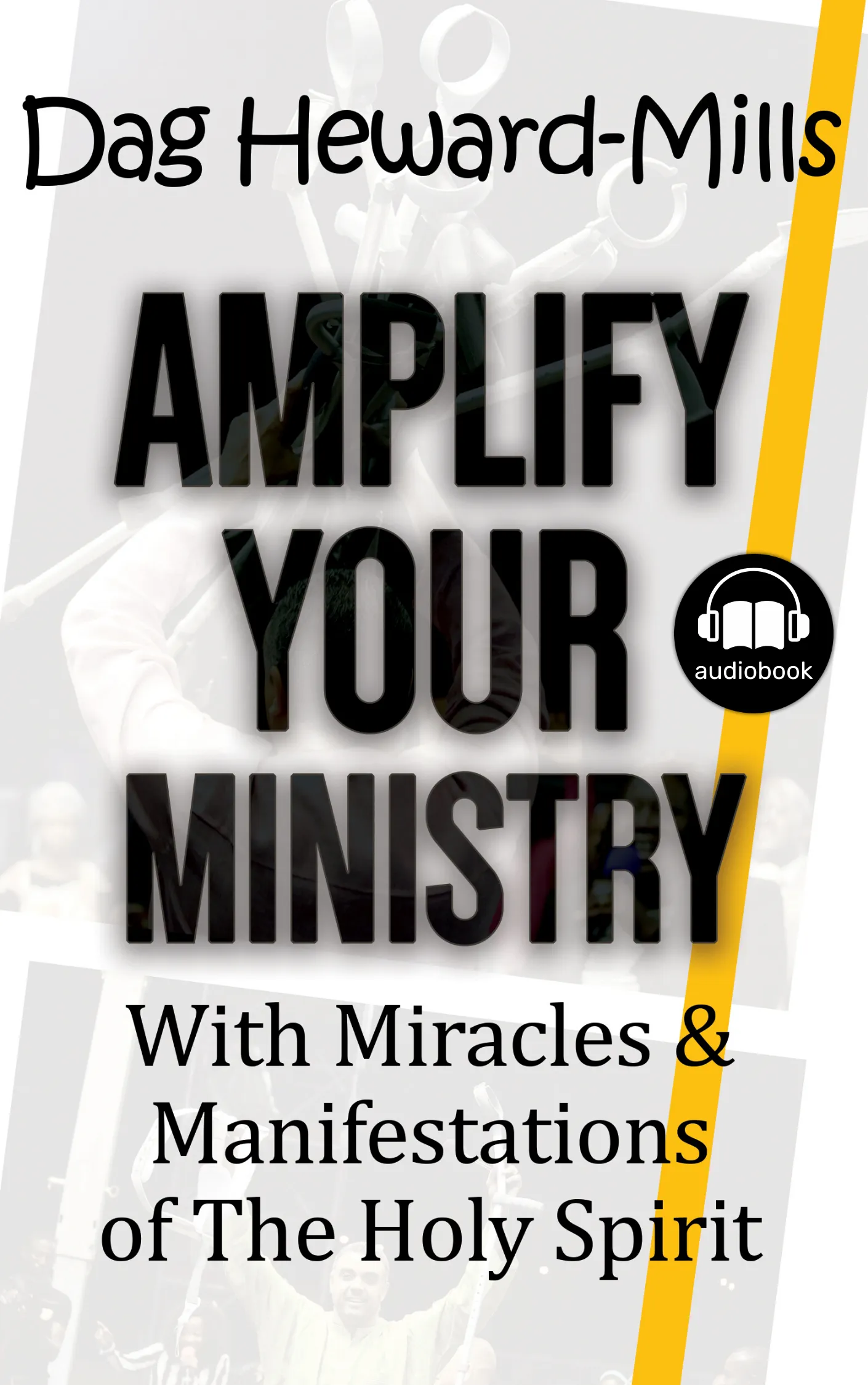 Amplify Your Ministry With Miracles and Manifestations of The Holy Spirit