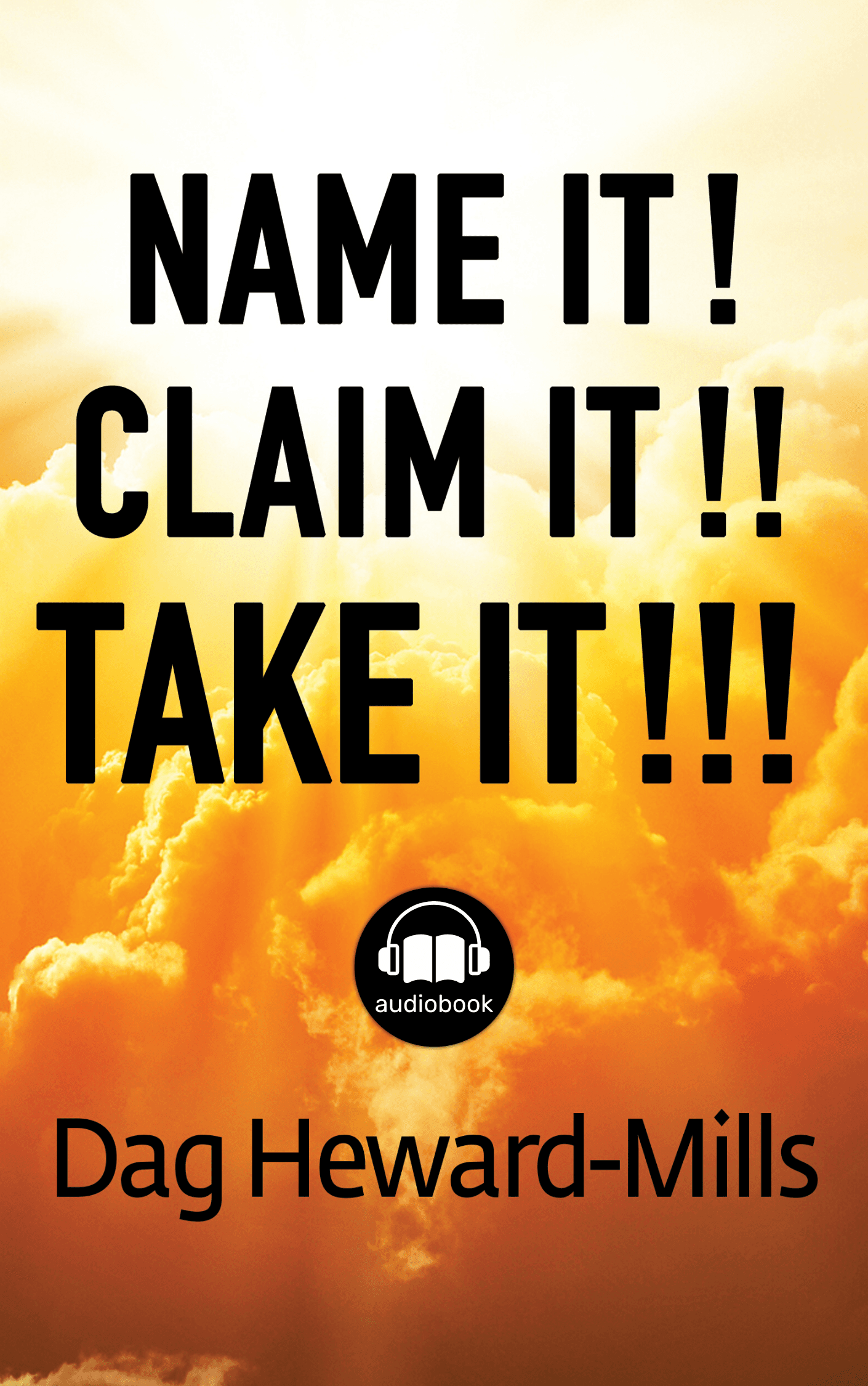 Name it! Claim it!! Take it!!!