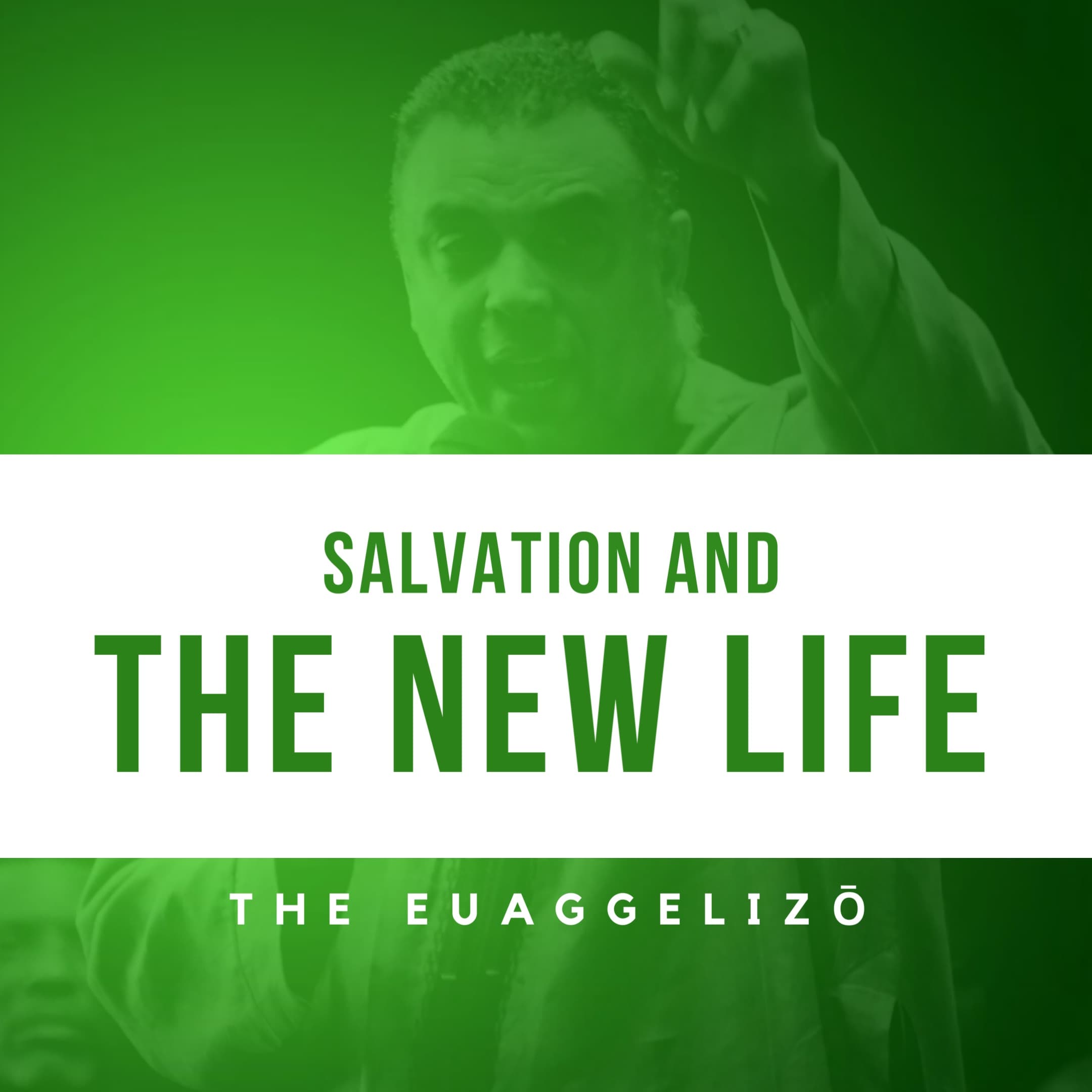 Salvation and The New Life